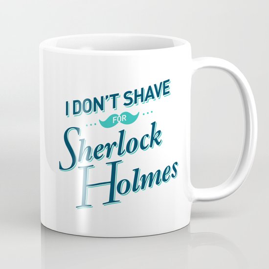 I Don't Shave for Sherlock Holmes Mug