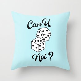 Can U Not? Baby blue dice print Throw Pillow