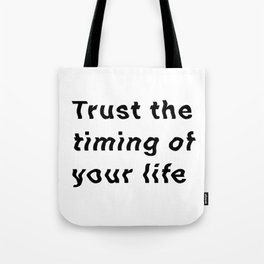Trust The Timing of Your Life Tote Bag