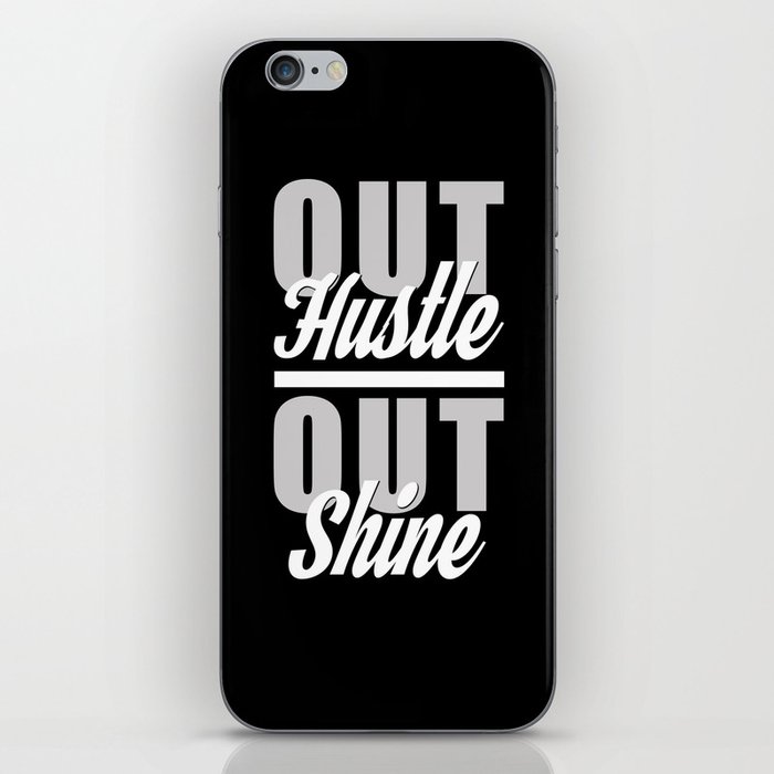 Out Hustle Out Shine  iPhone Skin
