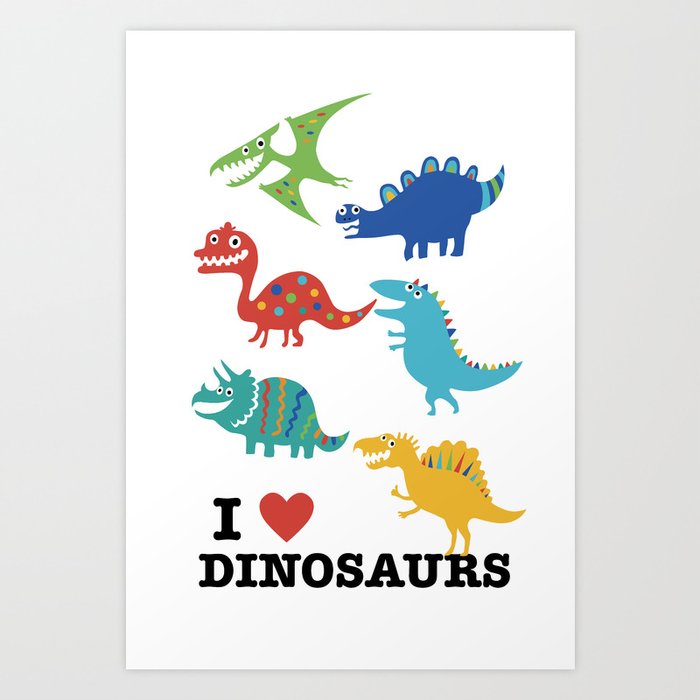 I love dinosaurs Art Print