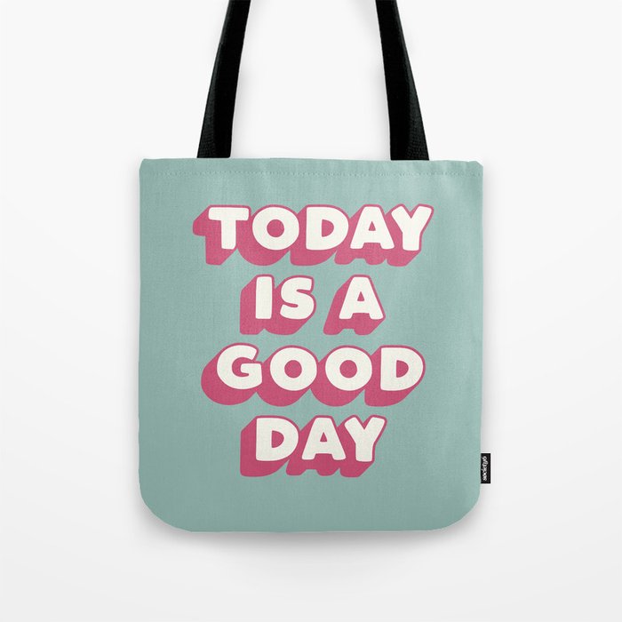 Today is a Good Day Tote Bag