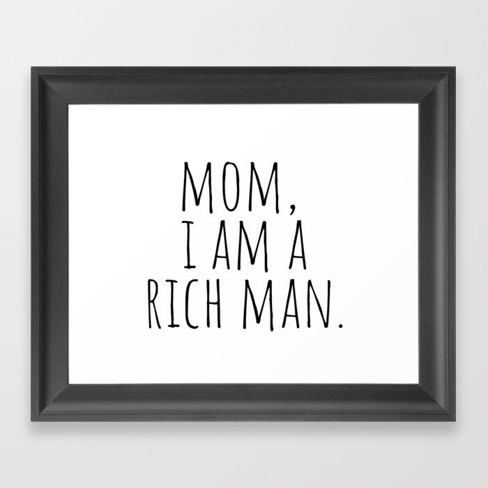 Mom, I Am A Rich Man Framed Art Print