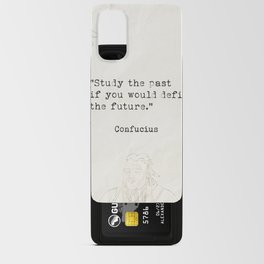 Study the past if you would define the future. Android Card Case