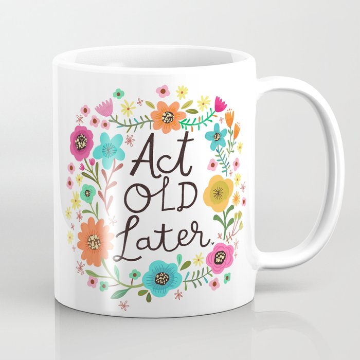 Act Old Later Coffee Mug