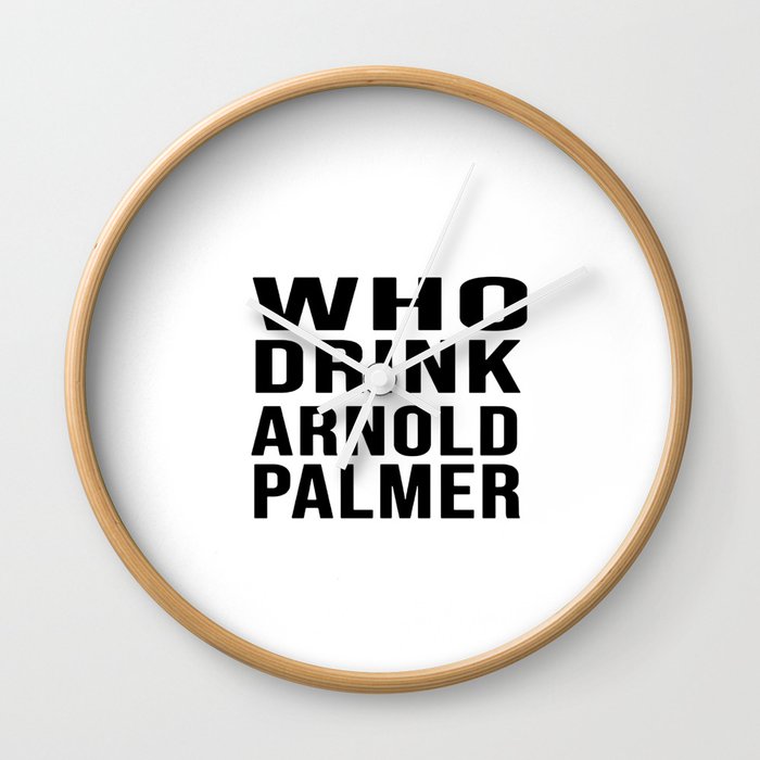 who drink arnold palmer t Wall Clock