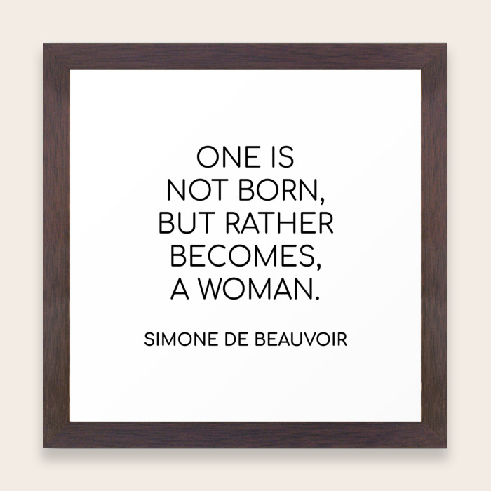 Simone De Beauvoir One Is Not Born But Rather Becomes A Woman Framed Art Print By Inpireme Society6