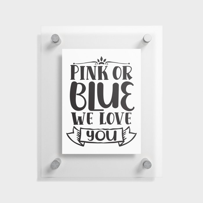 Pink Or Blue We Love You Floating Acrylic Print