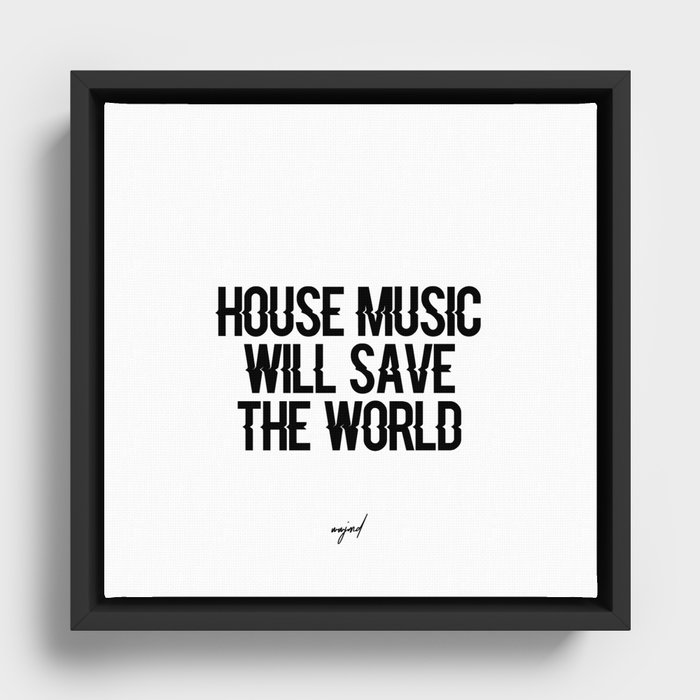 House Music Will Save The World Framed Canvas