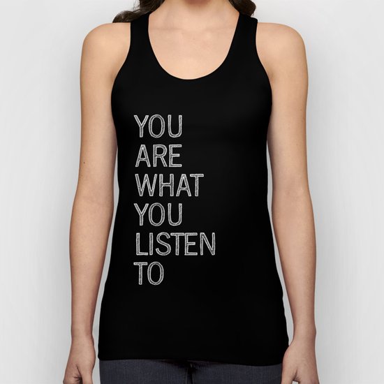 You Are What You Listen To Unisex Tank Top