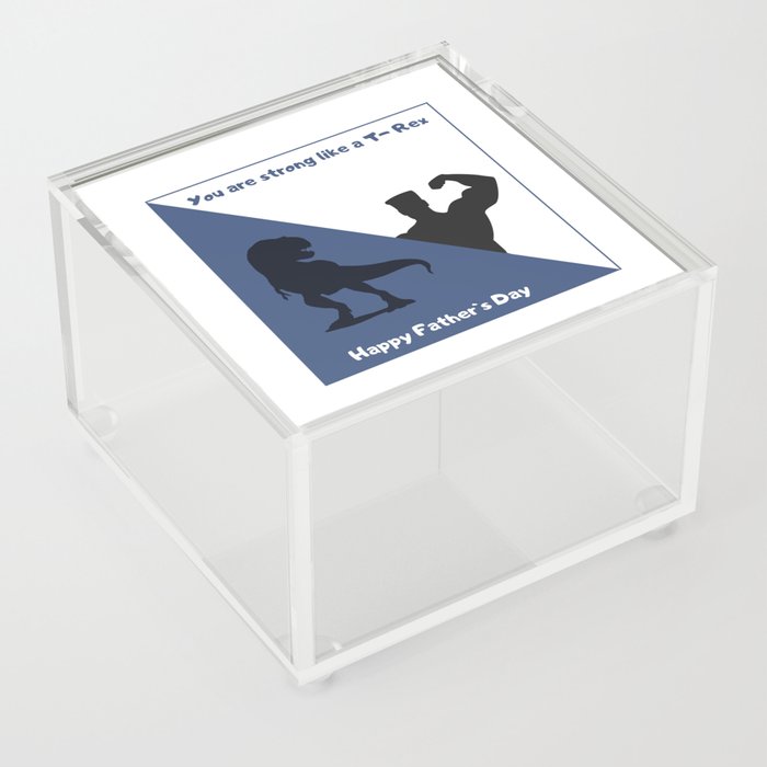 You are strong like a t-rex Acrylic Box