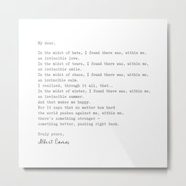 Albert Camus Quote - My Dear in the midst of hate I found Metal Print | Letter, Quote, Literature, Positive, Art, Quotes, Ink, Black And White, Motivational, Graphicdesign 