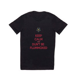 Keep Calm and Dun't Be Flummoxed T Shirt
