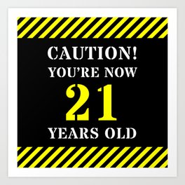[ Thumbnail: 21st Birthday - Warning Stripes and Stencil Style Text Art Print ]