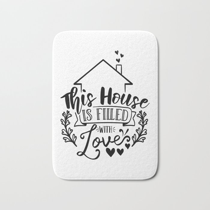 This House Is Filled With Love Bath Mat
