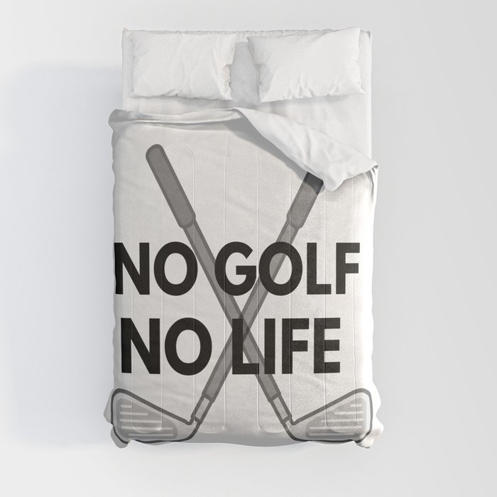 no golf, no life Comforter