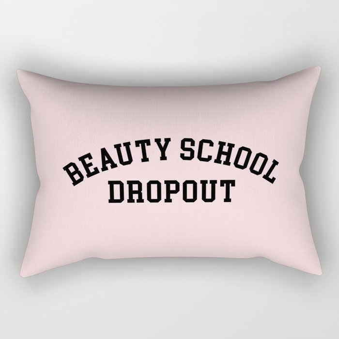Beauty School Dropout Funny Quote Rectangular Pillow
