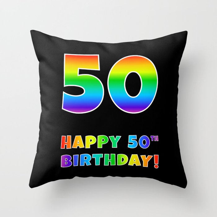 HAPPY 50TH BIRTHDAY - Multicolored Rainbow Spectrum Gradient Throw Pillow