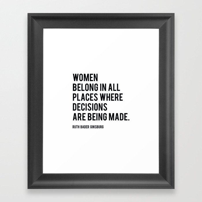 Women Belong In All Places, Ruth Bader Ginsburg, RBG, Motivational Quote Framed Art Print