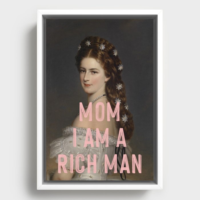 Mom I Am A Rich Man Framed Canvas