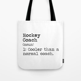Hockey coach. Way cooler than a normal one. Team sports player. Perfect present for mom mother dad  Tote Bag