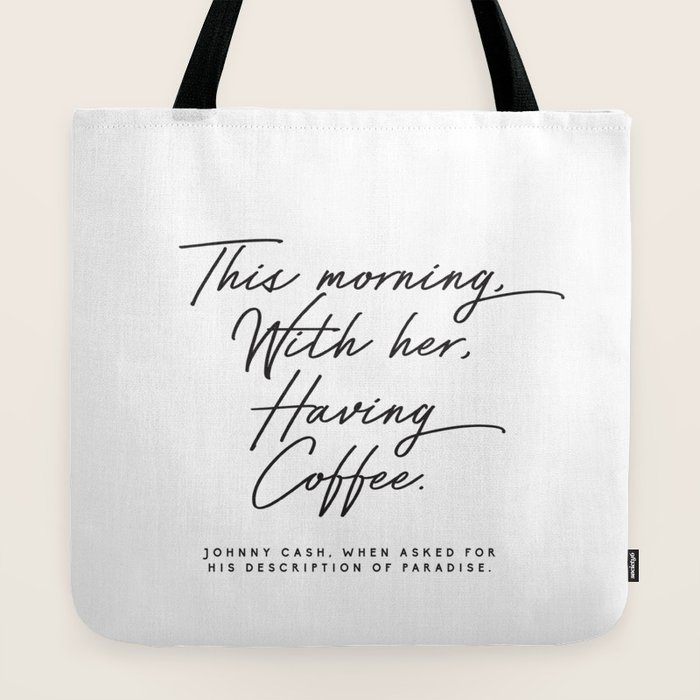 Society6johnny Cash Quote This Morning With Her Having Coffee Romantic Love Canvas Tote Bags By Honeymoon Hotel 18 X 18 Dailymail