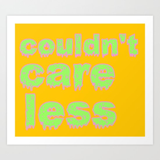 “Could Care Less” Art Print