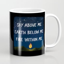Sky Above Me, Earth Below Me, Fire Within Me Coffee Mug | Quote, Flames, Resolve, Encouragement, Positivity, Positive, Stars, Encouraging, Graphicdesign, Quotation 