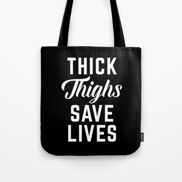 Thick Thighs Save Lives Funny Plus Sized Quote Tote Bag