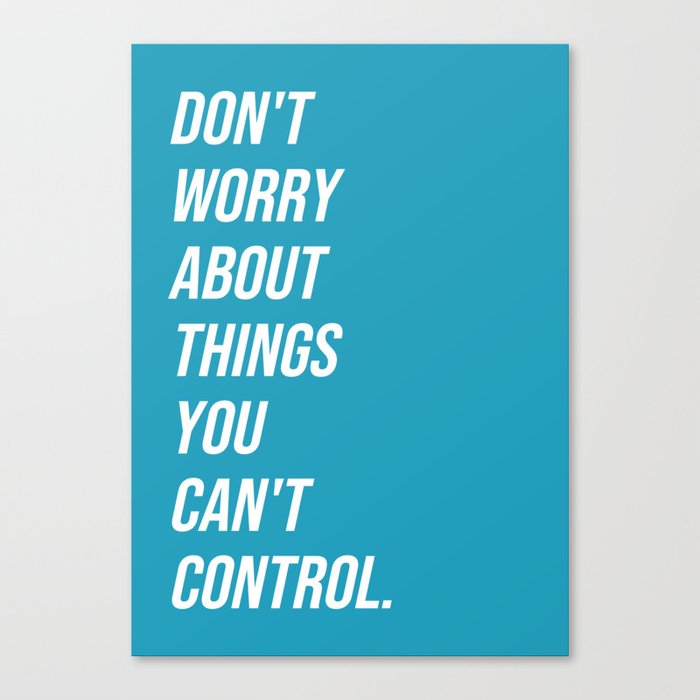 Don't worry about things you can't control (blue background) Canvas Print