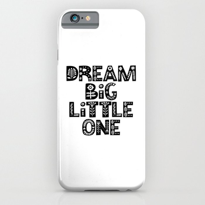 Dream Big Little One inspirational wall art black and white typography poster home wall decor iPhone Case