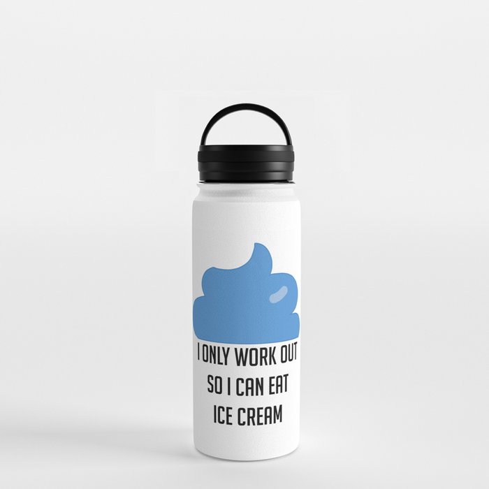 I Only Workout So I Can Eat Ice Cream Funny Water Bottle by The