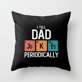 I Tell Dad Jokes Periodically Funny Father's Day Gift Throw Pillow