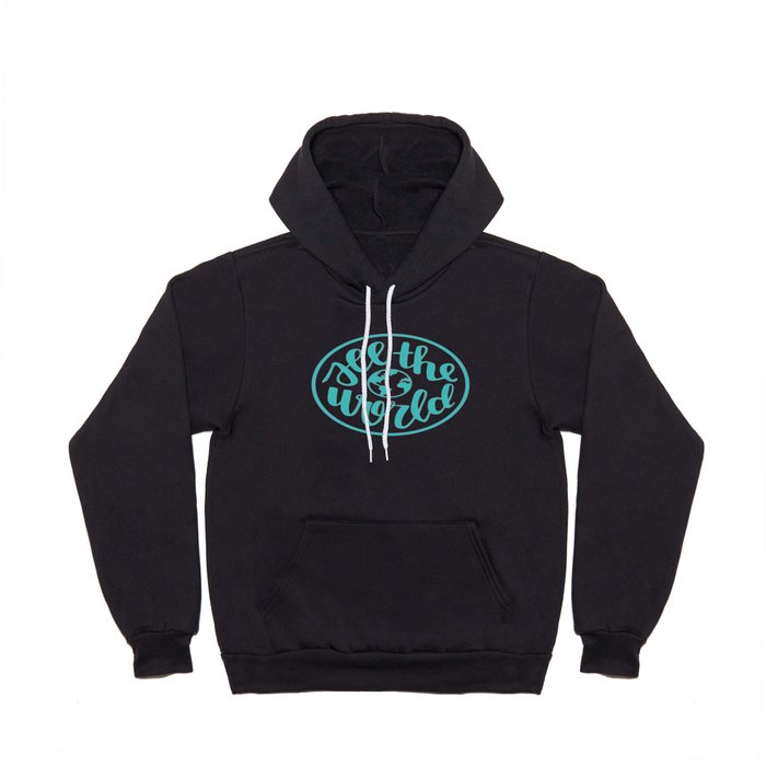 See the World | Travel Quote Calligraphy Globe Teal Hoody