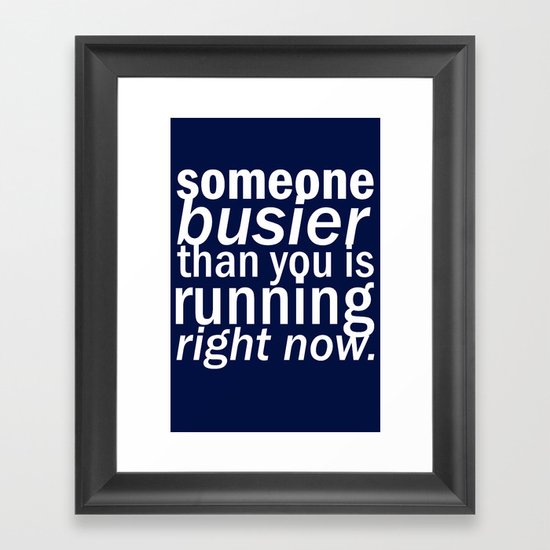 someone busier than you.. Framed Art Print