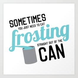 Frosting, Straight Out of the Can Art Print