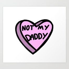 Not My Daddy Art Print