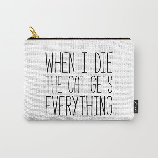 Cat Gets Everything Funny Quote Carry-All Pouch