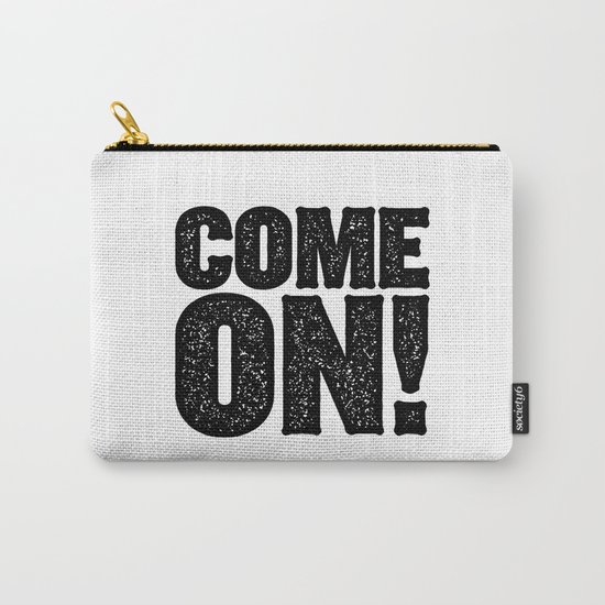 COME ON! Carry-All Pouch