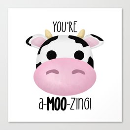 You're A-MOO-zing! (Cow) Canvas Print