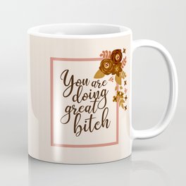 Doing Great Bitch Coffee Mug