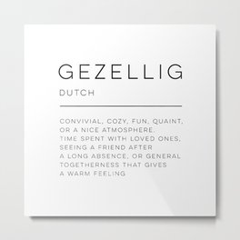 Gezellig Definition Metal Print | Family, Dutch, Language, Gezellig, Friendship, Words, Friends, Atmosphere, Word, Warmfeeling 