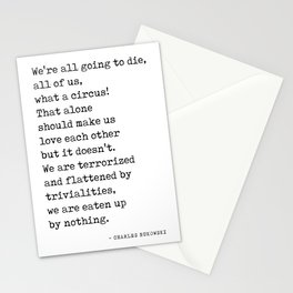 We're all going to die - Charles Bukowski Quote - Literature - Typewriter Print 1 Stationery Card