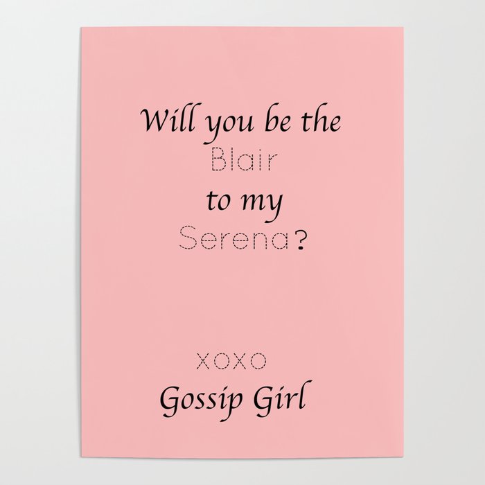 Gossip Girl: Will you be the Blair to my Serena? - tvshow Poster by The  Aesthetic Shop