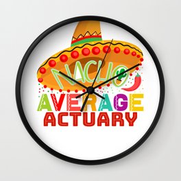 Cinco de Mayo Nacho Average Actuary Funny Sombrero tee Wall Clock