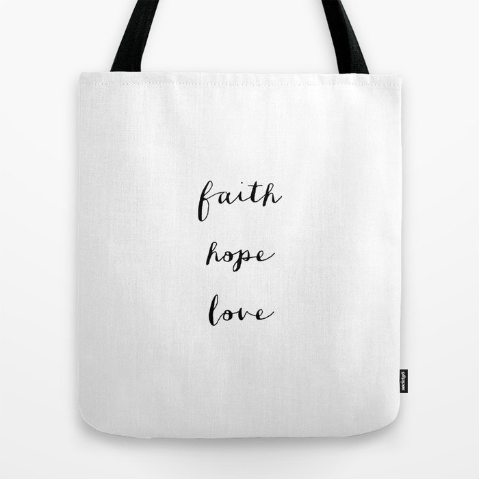 FAITH HOPE LOVE B W Tote Bag by The Practice Co Society6
