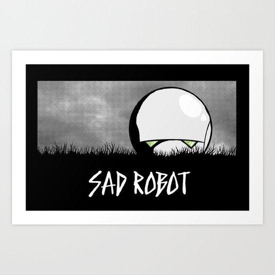 Sad Robot Art Print