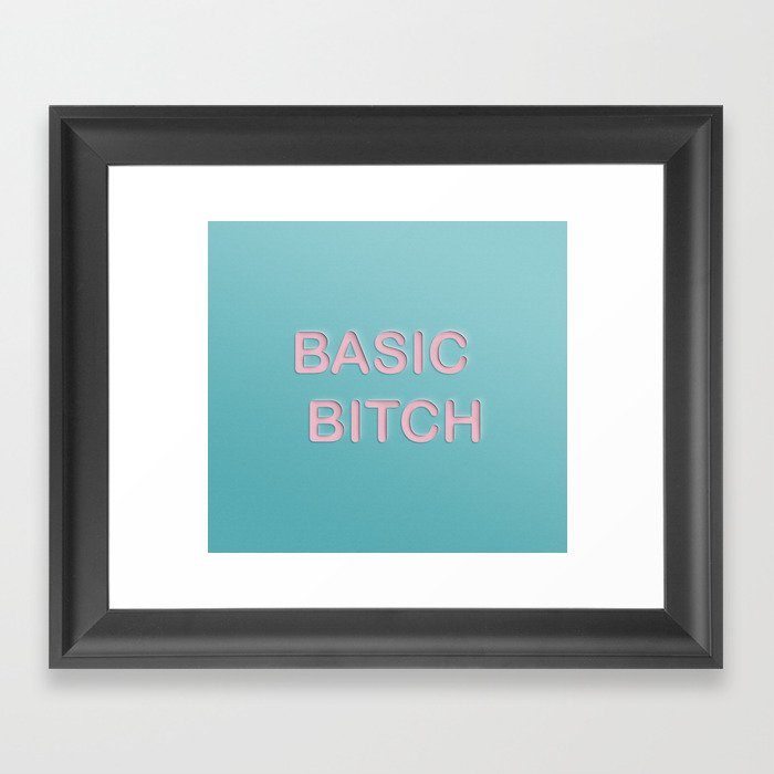 Basic Bitch Framed Art Print