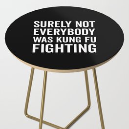 Kung Fu Fighting, Funny Saying Side Table