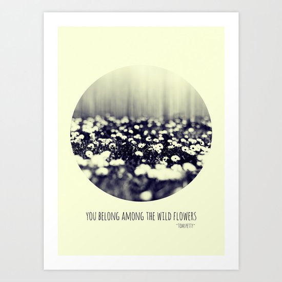 you belong among the wild flowers Art Print